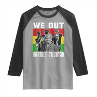Harriet Tubman Raglan Shirt We Out Women Empowerment Quote - Wonder Print Shop