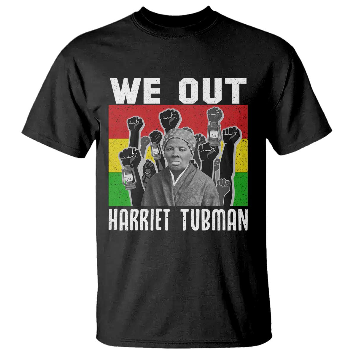 Harriet Tubman T Shirt We Out Women Empowerment Quote - Wonder Print Shop