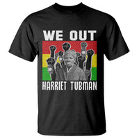 Harriet Tubman T Shirt We Out Women Empowerment Quote - Wonder Print Shop