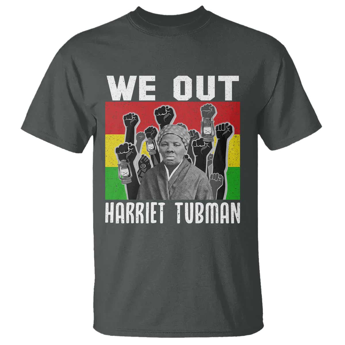 Harriet Tubman T Shirt We Out Women Empowerment Quote - Wonder Print Shop
