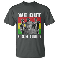 Harriet Tubman T Shirt We Out Women Empowerment Quote - Wonder Print Shop