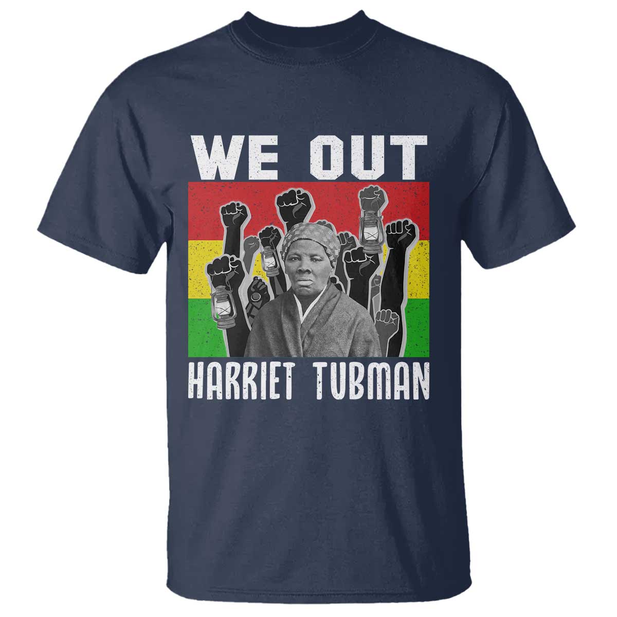 Harriet Tubman T Shirt We Out Women Empowerment Quote - Wonder Print Shop