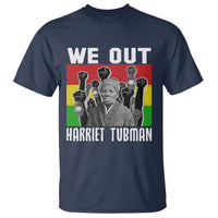 Harriet Tubman T Shirt We Out Women Empowerment Quote - Wonder Print Shop