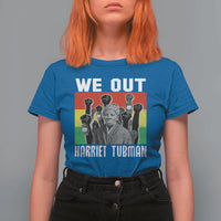 Harriet Tubman T Shirt For Women We Out Women Empowerment Quote - Wonder Print Shop