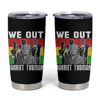 Harriet Tubman Tumbler Cup We Out Women Empowerment Quote - Wonder Print Shop