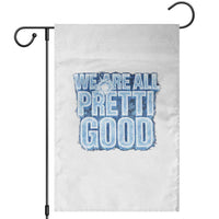 We Are All Pretti Good Garden Flag Justice And Solidarity Support Gift
