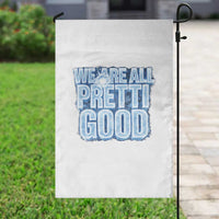 We Are All Pretti Good Garden Flag Justice And Solidarity Support Gift