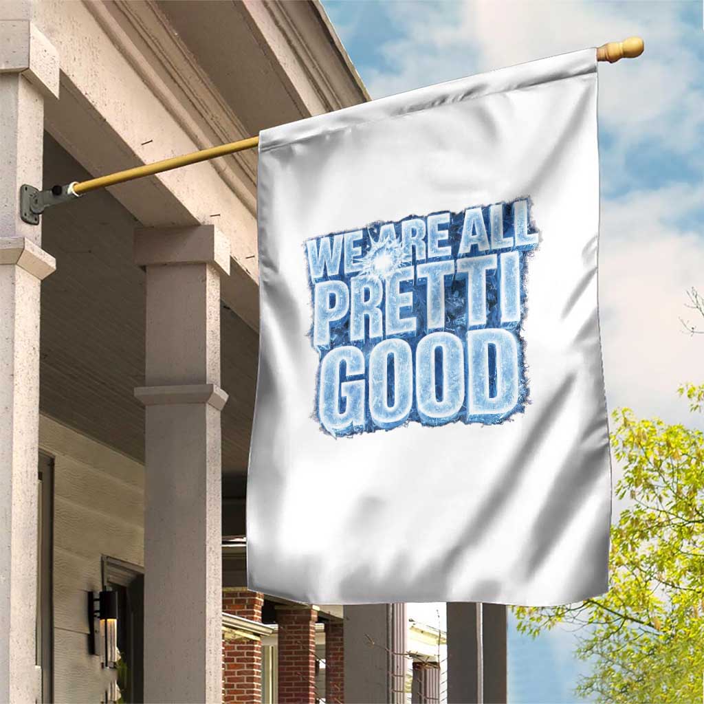We Are All Pretti Good Garden Flag Justice And Solidarity Support Gift