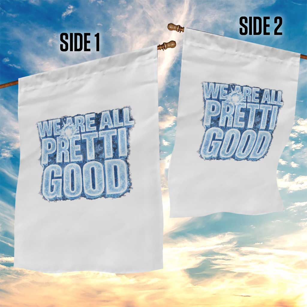 We Are All Pretti Good Garden Flag Justice And Solidarity Support Gift