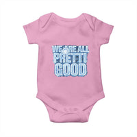 We Are All Pretti Good Baby Onesie Justice And Solidarity Support Gift