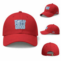 We Are All Pretti Good Baseball Cap Justice And Solidarity Support Gift