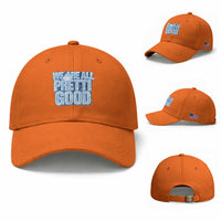 We Are All Pretti Good Baseball Cap Justice And Solidarity Support Gift