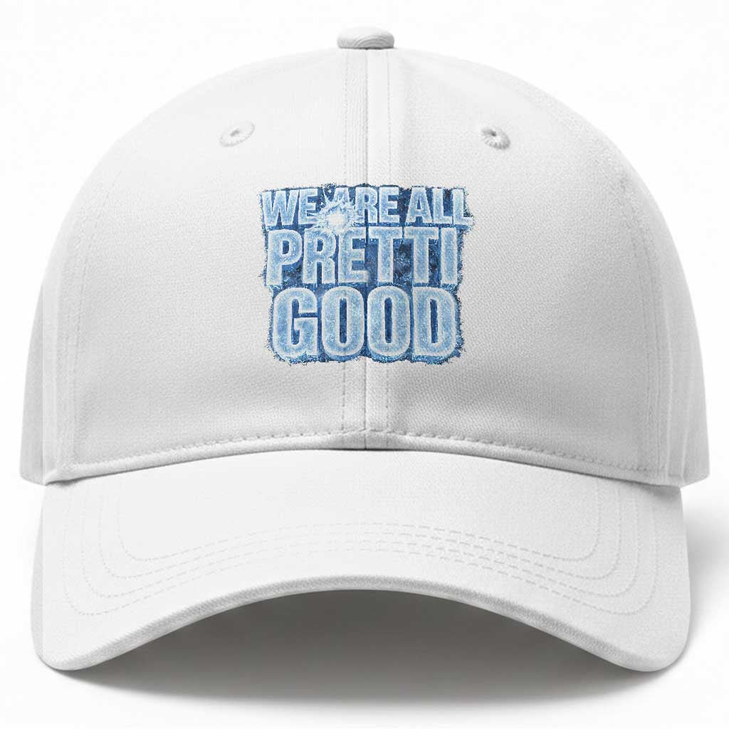 We Are All Pretti Good Baseball Cap Justice And Solidarity Support Gift