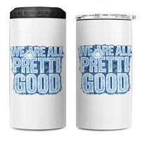 We Are All Pretti Good 4 in 1 Can Cooler Tumbler Justice And Solidarity Support Gift