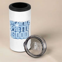 We Are All Pretti Good 4 in 1 Can Cooler Tumbler Justice And Solidarity Support Gift