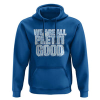 We Are All Pretti Good Hoodie Justice And Solidarity Support Gift