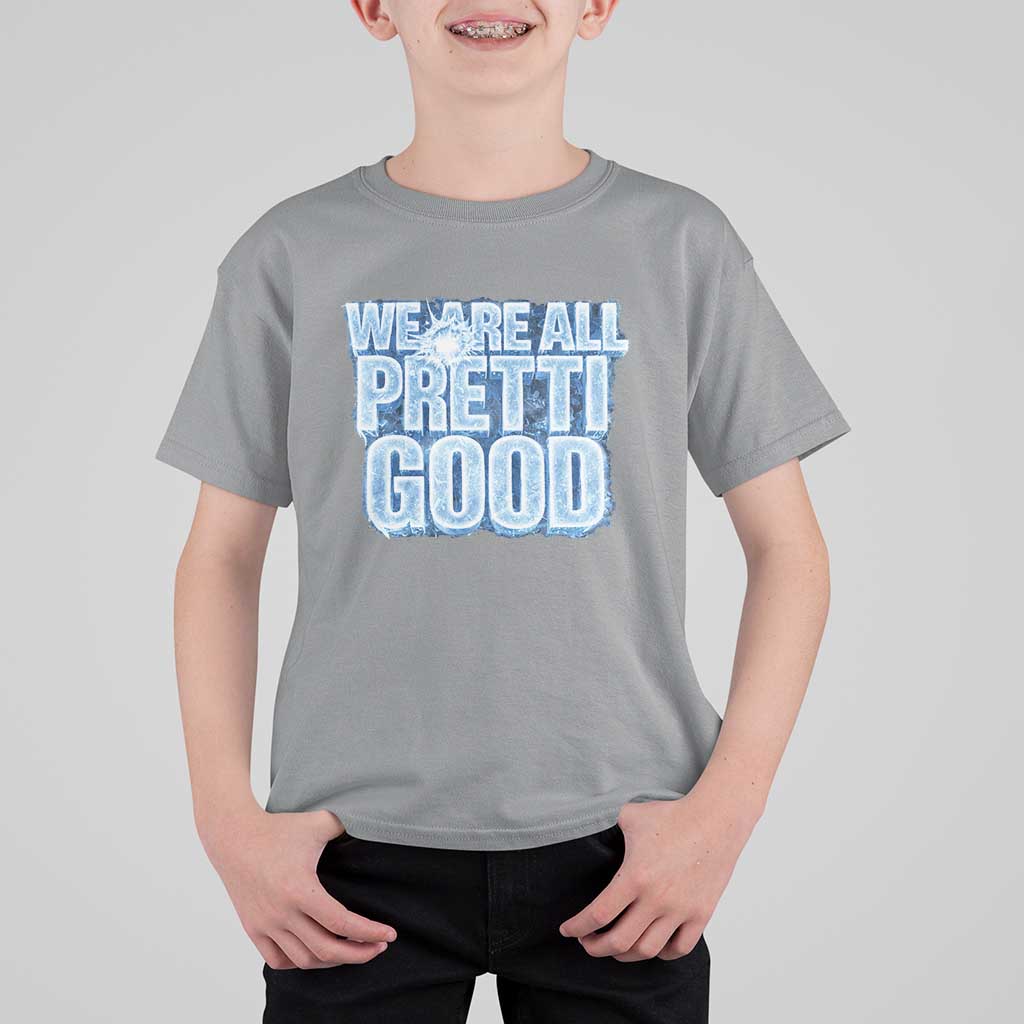 We Are All Pretti Good T Shirt For Kid Justice And Solidarity Support Gift