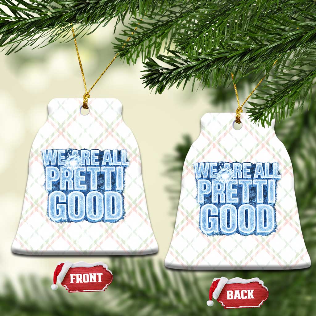 We Are All Pretti Good Ceramic Ornament Justice And Solidarity Support Gift