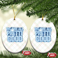 We Are All Pretti Good Ceramic Ornament Justice And Solidarity Support Gift