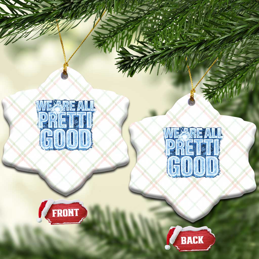We Are All Pretti Good Ceramic Ornament Justice And Solidarity Support Gift