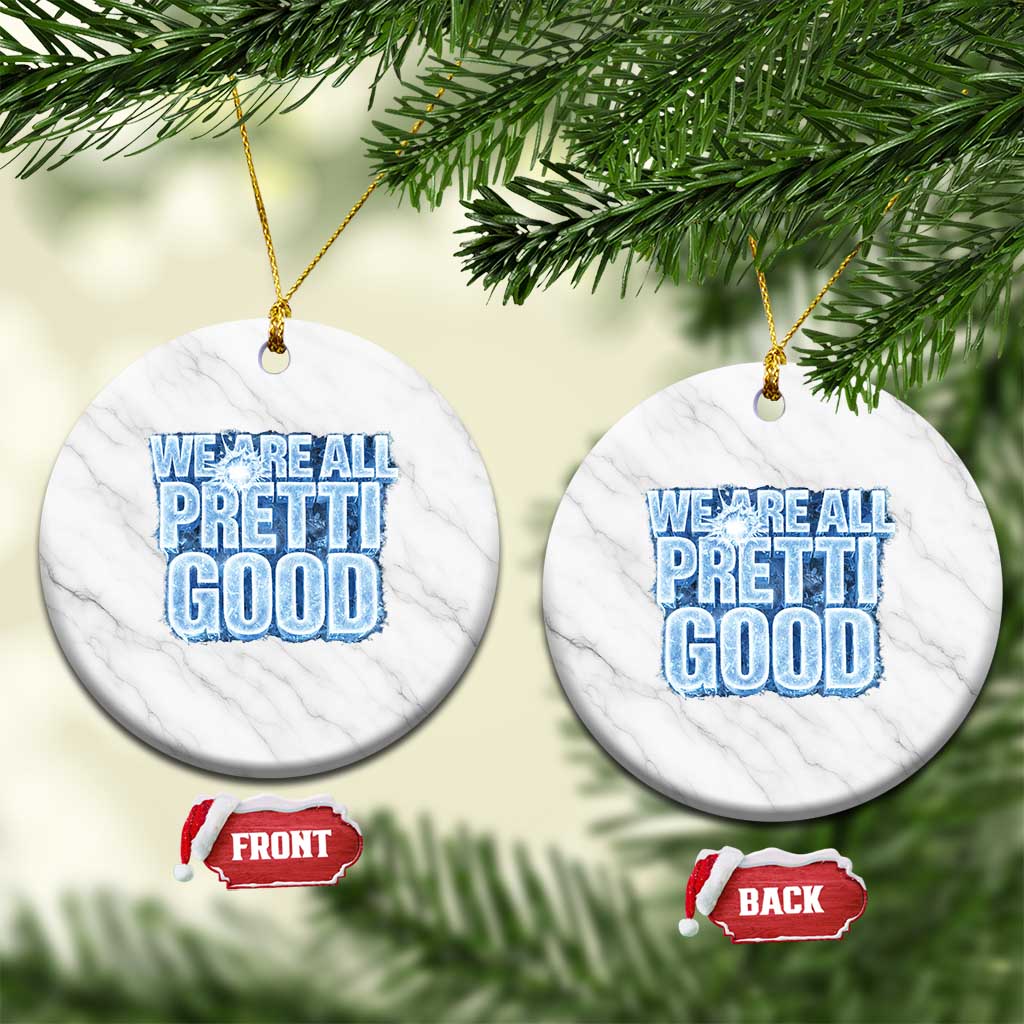 We Are All Pretti Good Ceramic Ornament Justice And Solidarity Support Gift