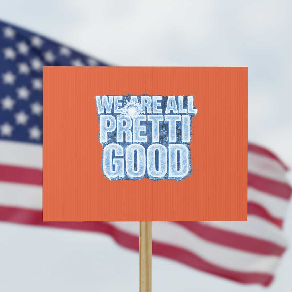 We Are All Pretti Good Protest Sign Justice And Solidarity Support Gift