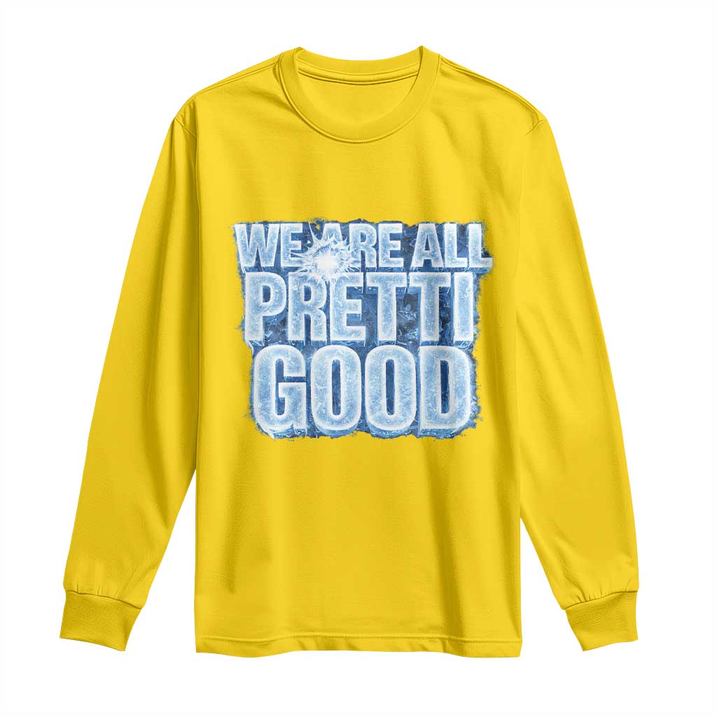 We Are All Pretti Good Long Sleeve Shirt Justice And Solidarity Support Gift