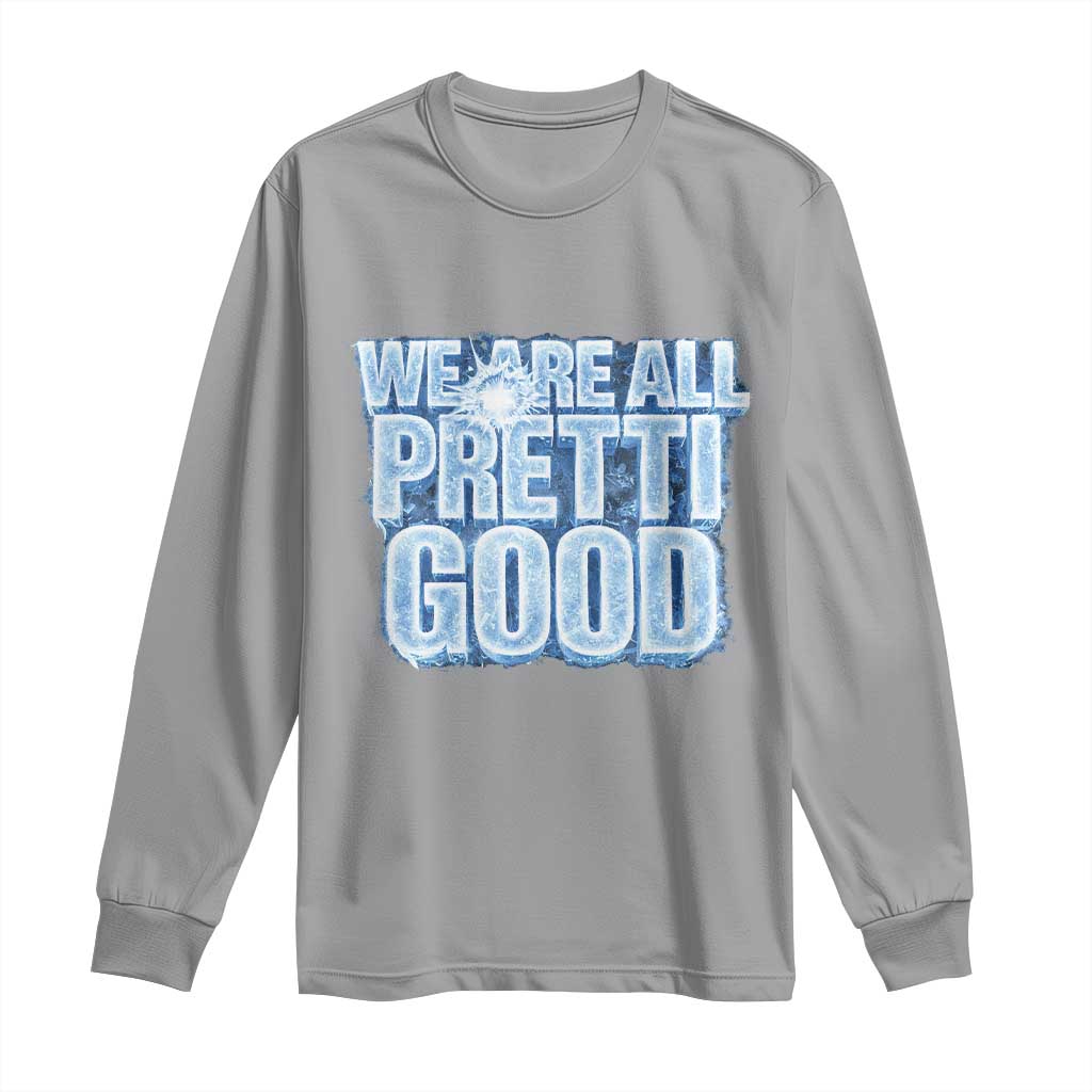 We Are All Pretti Good Long Sleeve Shirt Justice And Solidarity Support Gift
