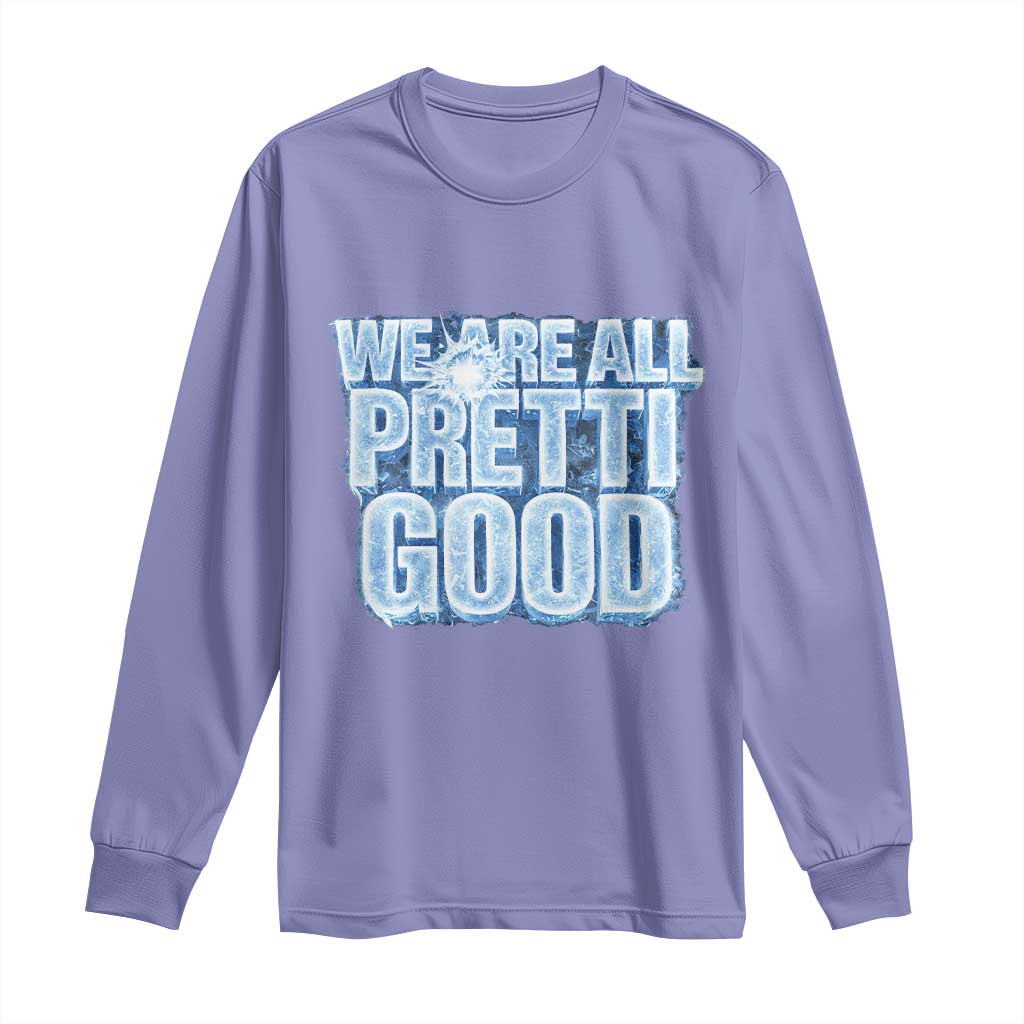 We Are All Pretti Good Long Sleeve Shirt Justice And Solidarity Support Gift