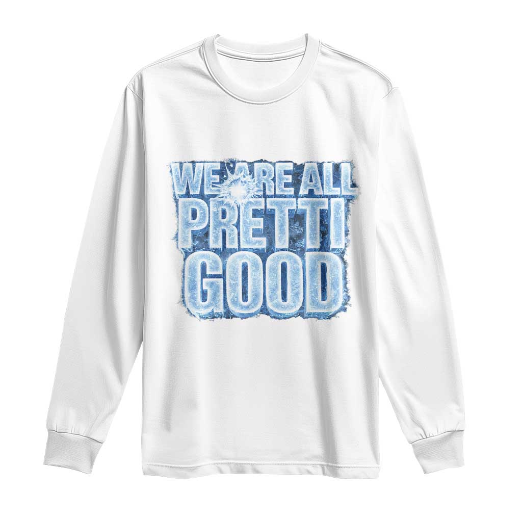 We Are All Pretti Good Long Sleeve Shirt Justice And Solidarity Support Gift