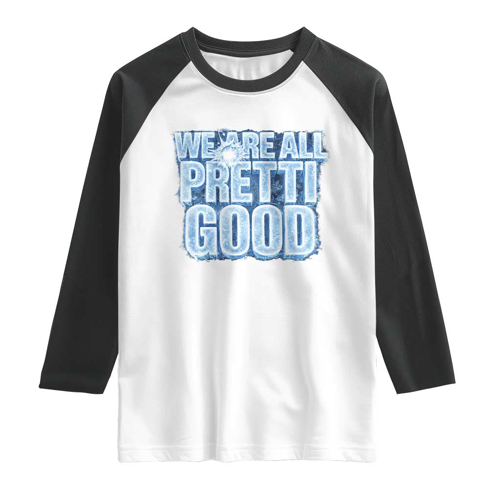We Are All Pretti Good Raglan Shirt Justice And Solidarity Support Gift