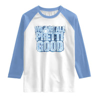 We Are All Pretti Good Raglan Shirt Justice And Solidarity Support Gift