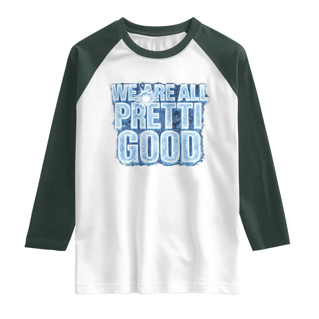 We Are All Pretti Good Raglan Shirt Justice And Solidarity Support Gift