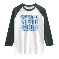 We Are All Pretti Good Raglan Shirt Justice And Solidarity Support Gift