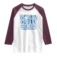 We Are All Pretti Good Raglan Shirt Justice And Solidarity Support Gift