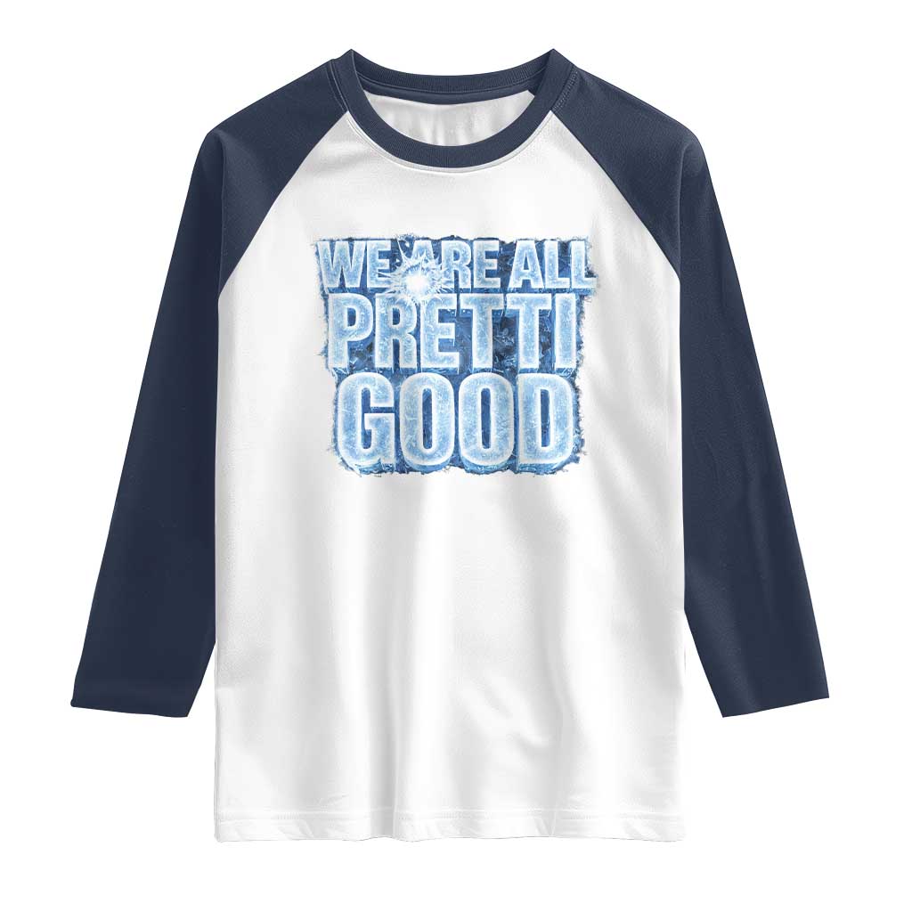 We Are All Pretti Good Raglan Shirt Justice And Solidarity Support Gift