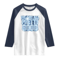 We Are All Pretti Good Raglan Shirt Justice And Solidarity Support Gift