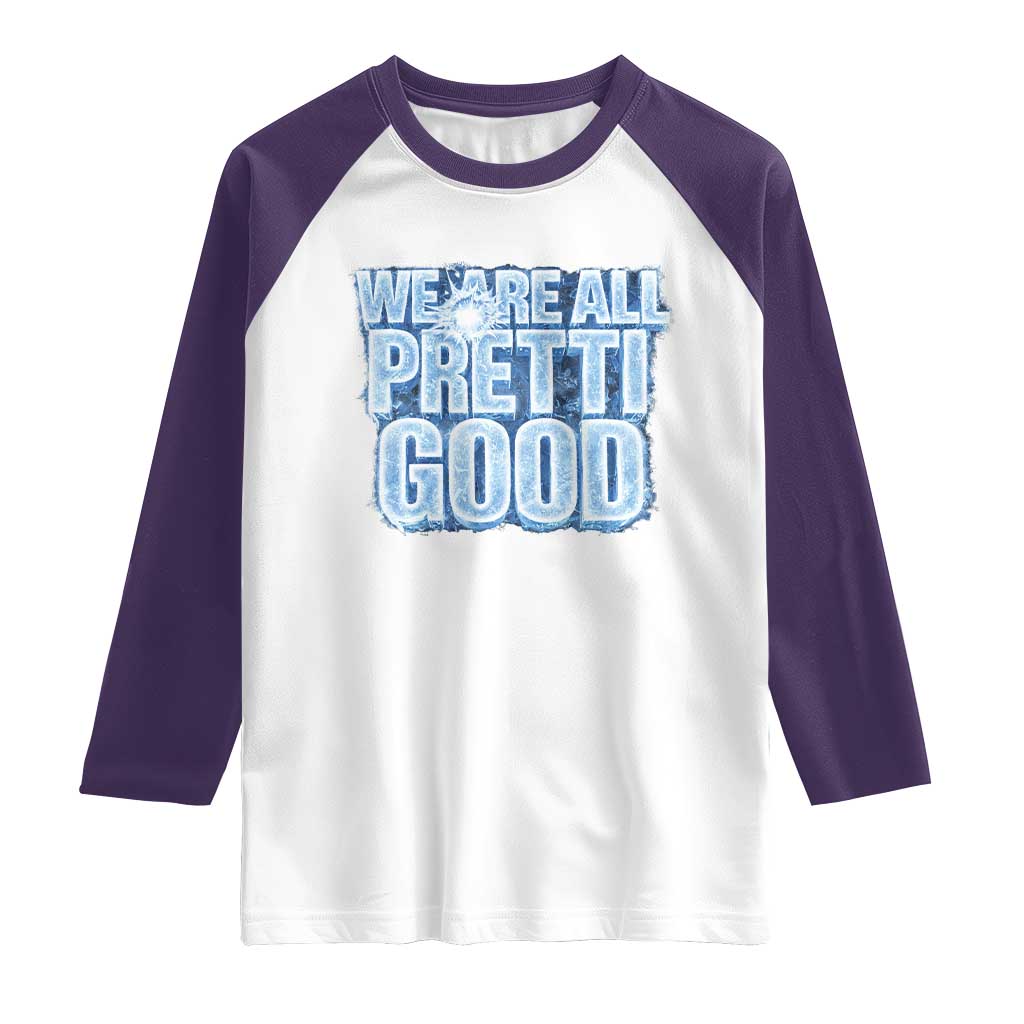 We Are All Pretti Good Raglan Shirt Justice And Solidarity Support Gift