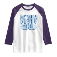 We Are All Pretti Good Raglan Shirt Justice And Solidarity Support Gift