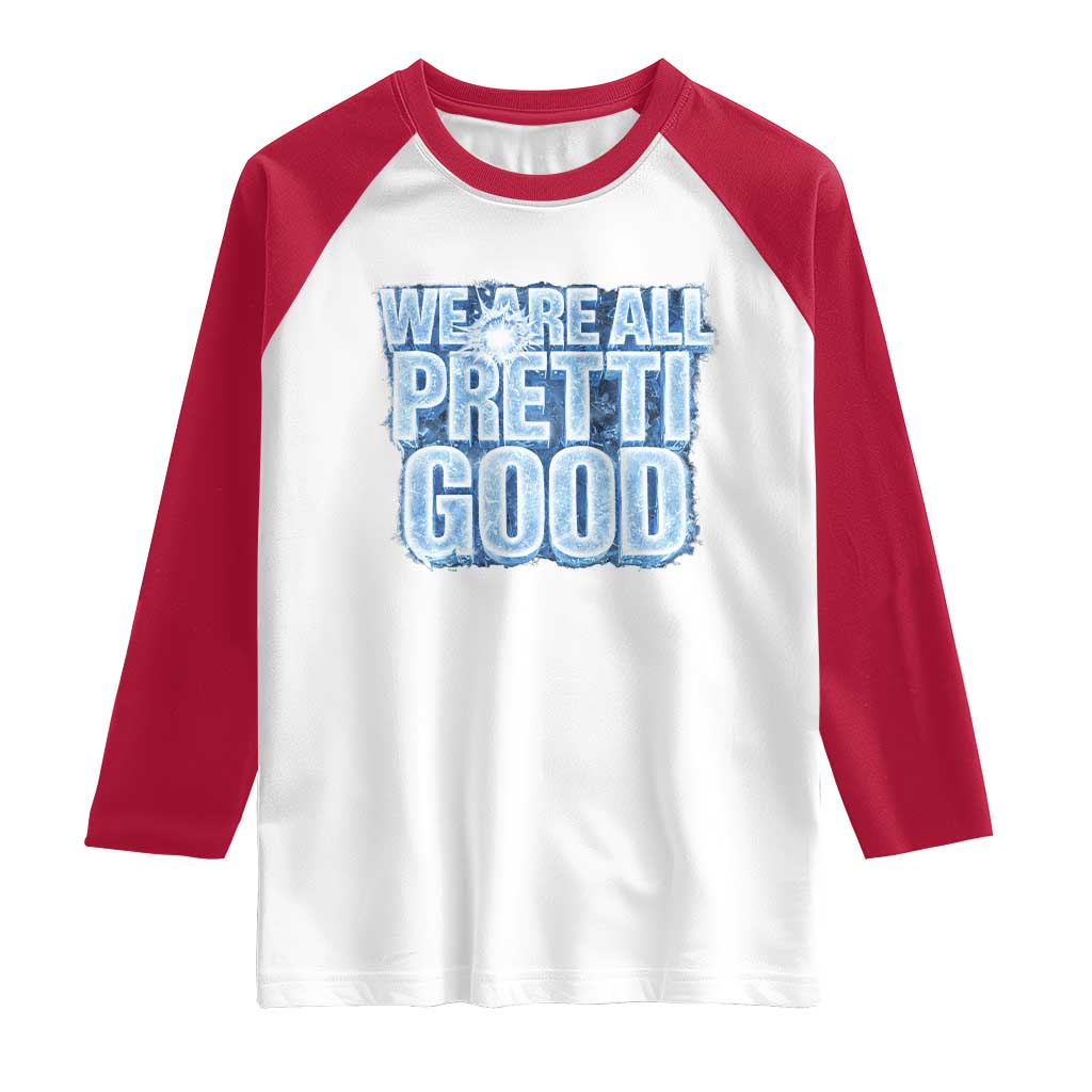 We Are All Pretti Good Raglan Shirt Justice And Solidarity Support Gift