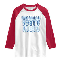 We Are All Pretti Good Raglan Shirt Justice And Solidarity Support Gift