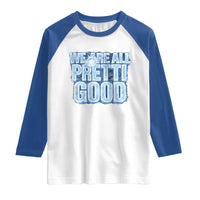 We Are All Pretti Good Raglan Shirt Justice And Solidarity Support Gift