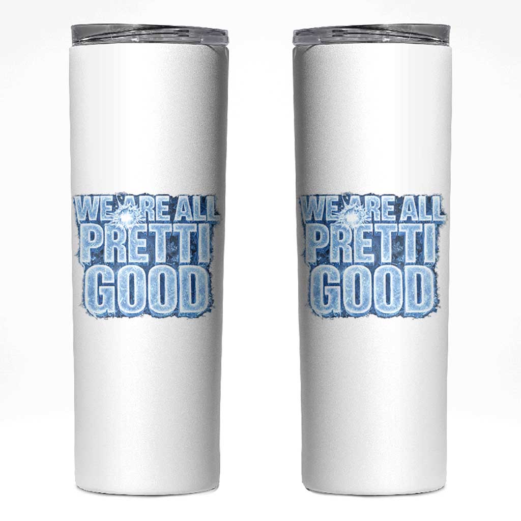 We Are All Pretti Good Skinny Tumbler Justice And Solidarity Support Gift