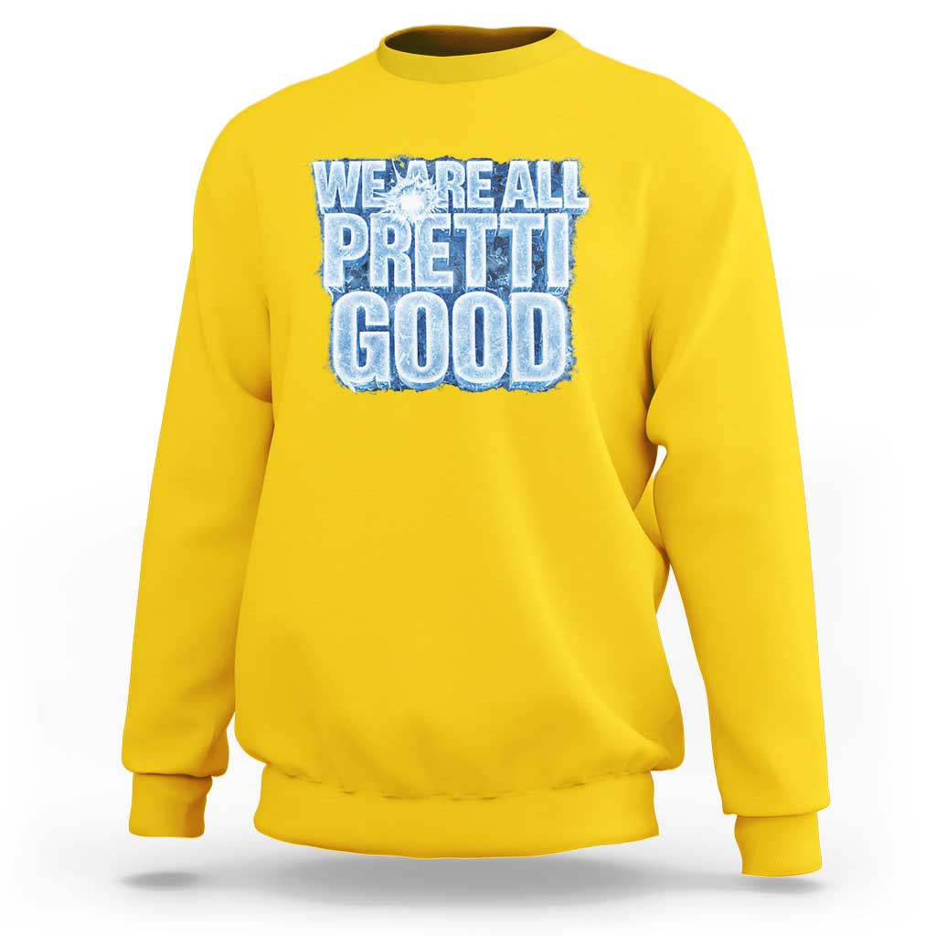 We Are All Pretti Good Sweatshirt Justice And Solidarity Support Gift