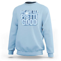We Are All Pretti Good Sweatshirt Justice And Solidarity Support Gift