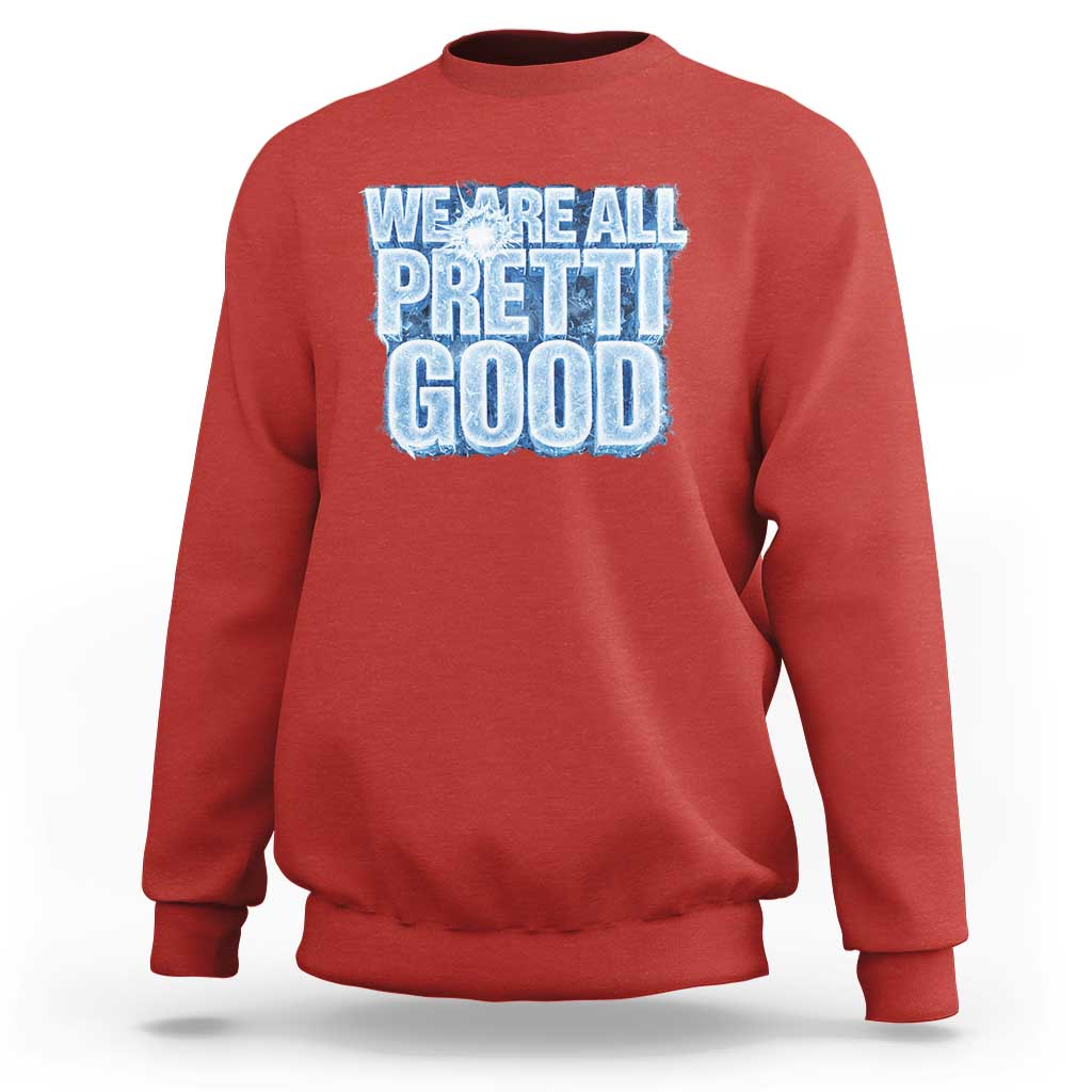 We Are All Pretti Good Sweatshirt Justice And Solidarity Support Gift