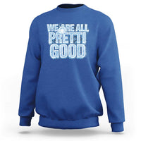 We Are All Pretti Good Sweatshirt Justice And Solidarity Support Gift