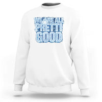 We Are All Pretti Good Sweatshirt Justice And Solidarity Support Gift