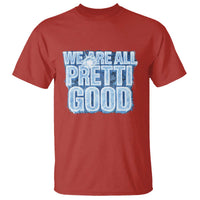 We Are All Pretti Good T Shirt Justice And Solidarity Support Gift