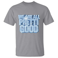 We Are All Pretti Good T Shirt Justice And Solidarity Support Gift